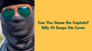 Split image featuring a masked and sunglassed figure on the left and bold yellow text on the right that reads “Can You Guess the Captain? Billy 70 Keeps His Cover.”