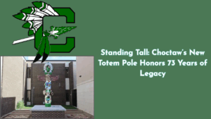 Graphic showing Choctawhatchee High School’s logo and a newly installed totem pole with the text “Standing Tall: Choctaw’s New Totem Pole Honors 73 Years of Legacy” on a green background.